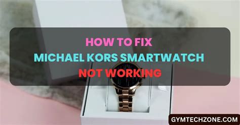 michael kors smartwatch won't power on|Michael Kors Watch Not Working: Reas.